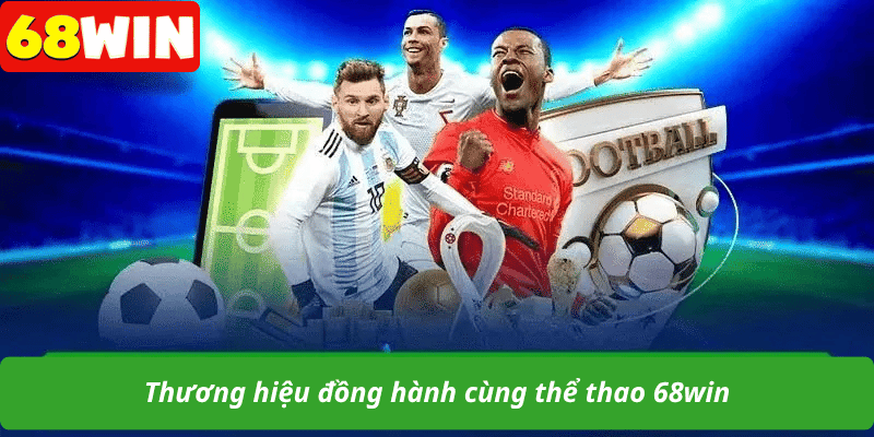 Thương hiệu đồng hành cùng thể thao 68win